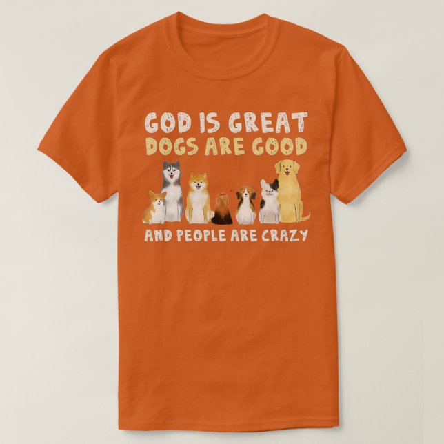 Camiseta Deus É O Excelente Os Cães São Boas Cachorros (1) (Frente do Design)