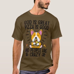 Camiseta Deus É Pizza Excelente É Boa E Pessoas São Loucas