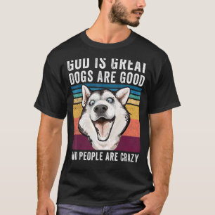 Camiseta Deus É Que Os Cachorros Excelentes São Bons E As P