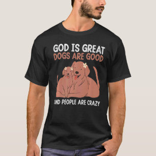 Camiseta Deus É Que Os Cachorros Excelentes São Bons E As P