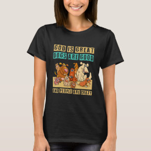 Camiseta Deus É Que Os Cachorros Excelentes São Bons E As P