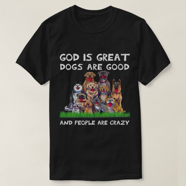 Camiseta Deus É Que Os Cachorros Excelentes São Bons E As P (Frente do Design)