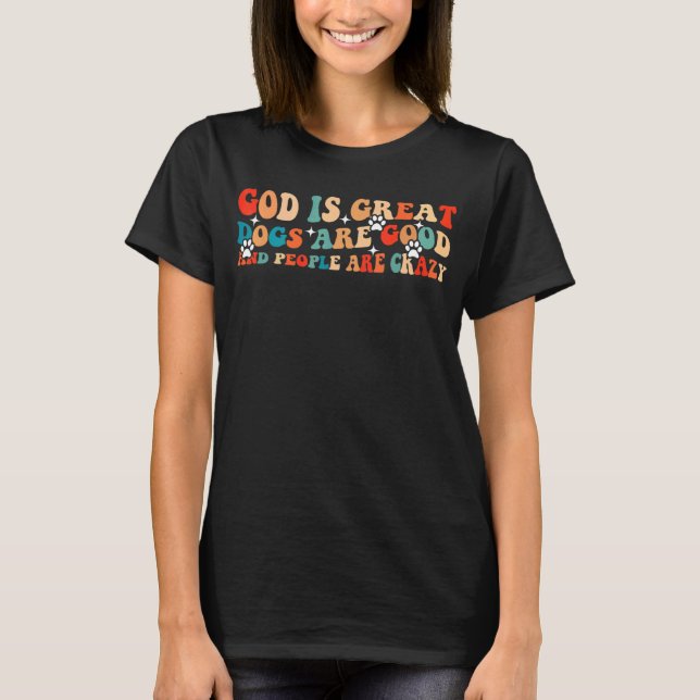 Camiseta deus é que os cães excelentes são bons e as pessoa (Frente)