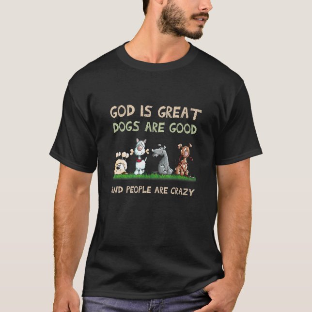 Camiseta Deus É Que Os Cães Excelentes São Bons E As Pessoa (Frente)
