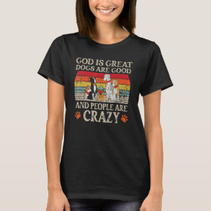 Camiseta Deus É Que Os Cães Excelentes São Bons E As Pessoa