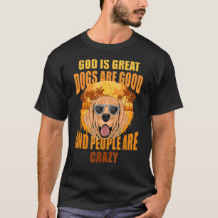 Camiseta Deus É Que Os Cães Excelentes São Bons E As Pessoa