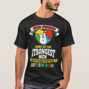 Camiseta Deus Encontrou Alguns Dos Mais Fortes Pais Autista