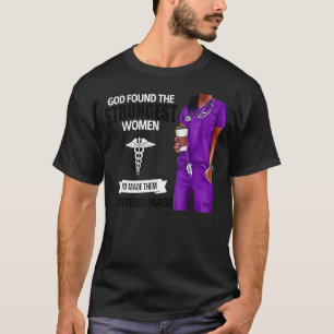Camiseta Deus Encontrou As Mulheres Mais Fortes E As Tornou