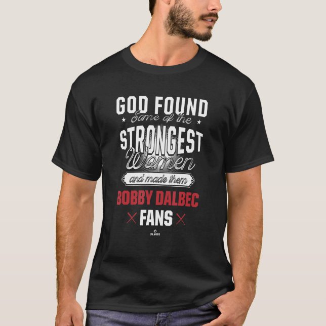 Camiseta Deus Encontrou Os Fãs De Bobby Dalbec Mais Fortes  (Frente)
