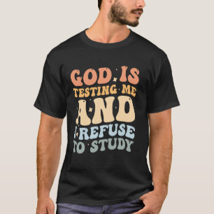 Camiseta Deus Está Me Testando E Eu Me Recuso A Estudar