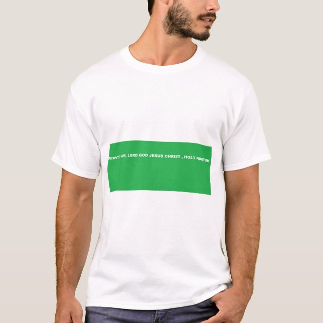 Camiseta Deus, eu sou, senhor CRISTO de DEUS JESUS, Santo F (Frente)