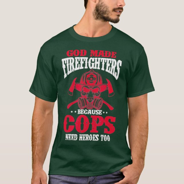Camiseta Deus Fez Bombeiro Porque Policiais Precisam De Her (Frente)
