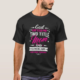 Camiseta Deus Me Deu Dois Títulos Mãe E Almoçadora Eu Agito
