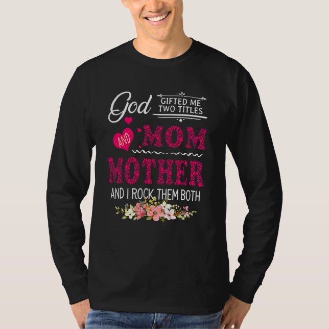 Camiseta Deus Me Deu Dois Títulos Mãe E Mãe Flor Mãe (Frente)