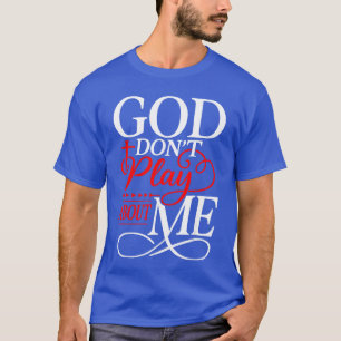 Camiseta Deus Não Brinca Comigo Fé Inspiradora família