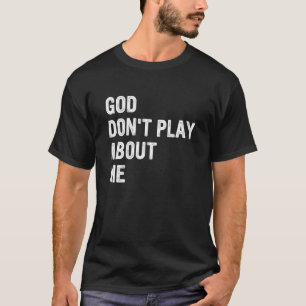 Camiseta Deus não brinque comigo
