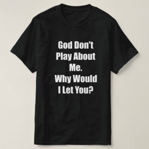 Camiseta deus não brinque comigo eu deixaria você
