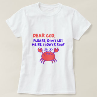 Camiseta Deus, Por Favor Não Deixe Que Eu Seja a Sopa de Ho