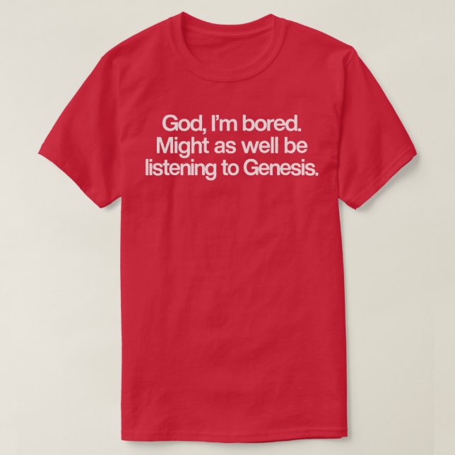 Camiseta Deus Que Eu Entediado Pode Estar Ouvindo Gênesis (Frente do Design)