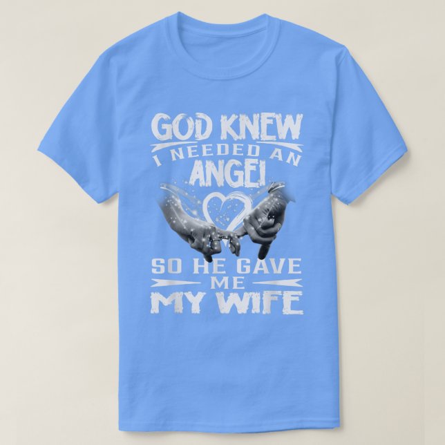 Camiseta Deus Sabia Que Precisava De Um Anjo, Então Ele Me  (Frente do Design)