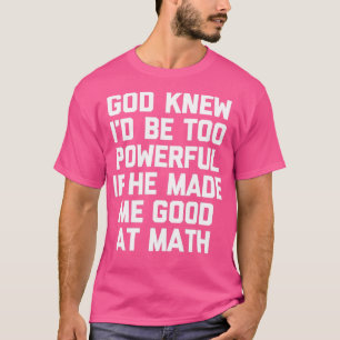 Camiseta Deus Sabia Que Seria Muito Poderoso Se Ele Me Fize