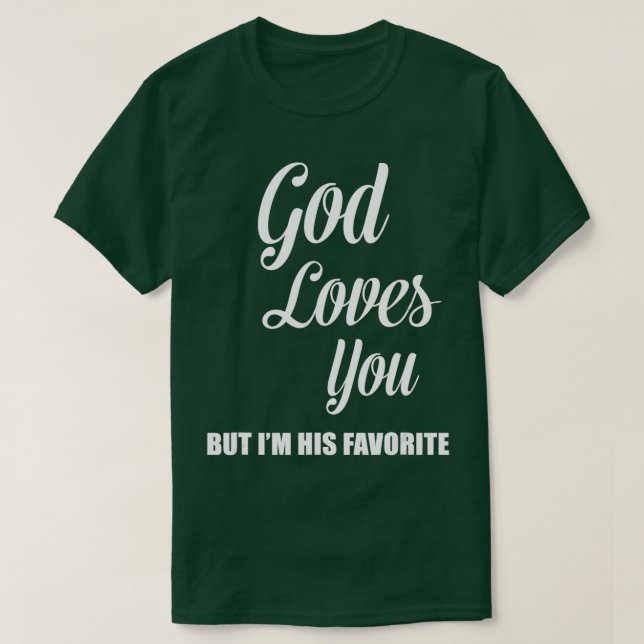 Camiseta Deus te ama, mas ele é seu favorito (Frente do Design)