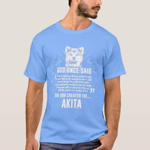 Camiseta Deus Uma Vez Disse Akita Lover