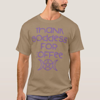 Camiseta Deusa obrigado Para Viciados Em Café Wiccan Pagan