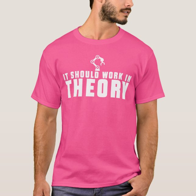 Camiseta Deveria Funcionar na Teoria Engenheiro de Robótica (Frente)
