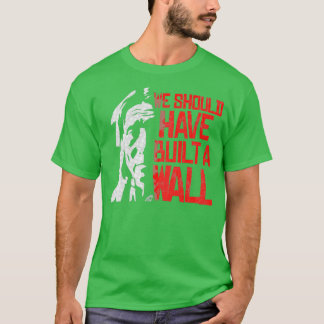 Camiseta Deveríamos ter construído um muro de índio nativo