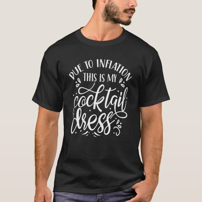 Camiseta Devido À Inflação Este É O Meu Coquetel Humor E (Frente)
