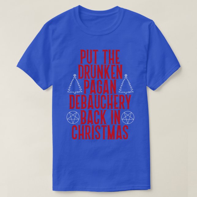 Camiseta Devolva a Deusa Pagan Debauchery no Natal (Frente do Design)