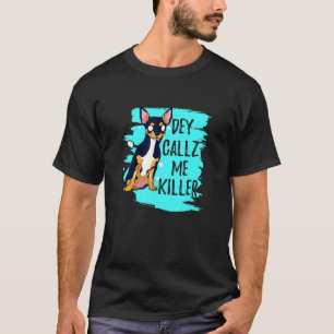 Camiseta Dey Callz Me Killer Chihuahua Dog Com Menacing Ey