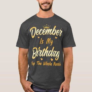 Camiseta Dezembro É Meu Mês De Aniversário Sim O Mês Todo