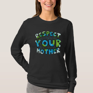 Camiseta Dia da Ideia do Planeta Terra Mãe Respeitosa