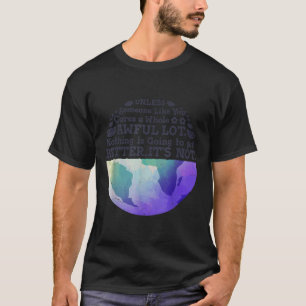 Camiseta Dia Da Terra A Não Ser Que Alguém Como Você Se Pre