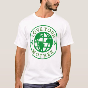 Camiseta Dia da Terra } Ama Sua Mãe