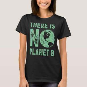 Camiseta Dia da Terra Não Há Planeta B Ambiental