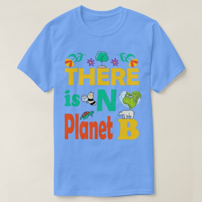 Camiseta Dia da Terra Não Há Planeta B Mãe Terra 17 (Frente do Design)