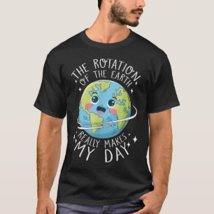 Camiseta Dia da Terra Rotação Da Terra Faz Meu Dia Ciênci