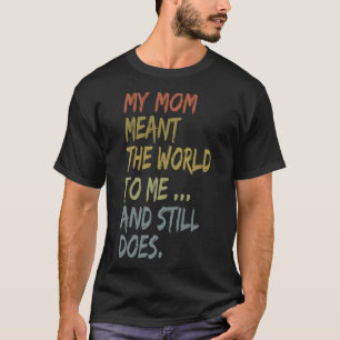 Camiseta Dia das Mães Minha Mãe Quis Dizer O Mundo Para Mim