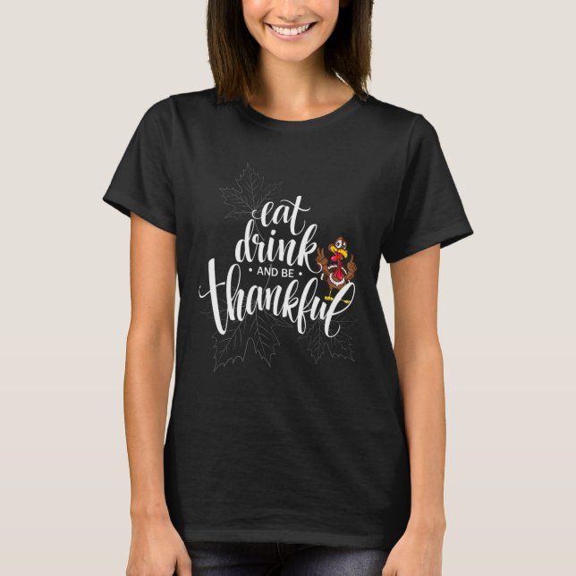 Camiseta Dia de Ação de Graças Coma Beba E Seja Grato  (Frente)