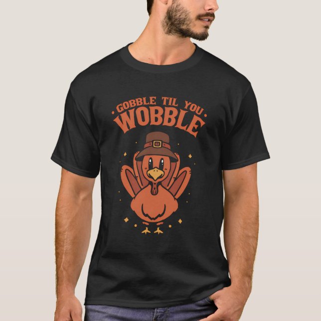 Camiseta Dia de Ação de Graças de Gobble Til You Wobble Tur (Frente)