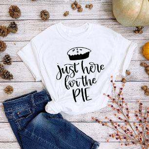 Camiseta Dia de Ação de Graças Só Estou Aqui pela Torta