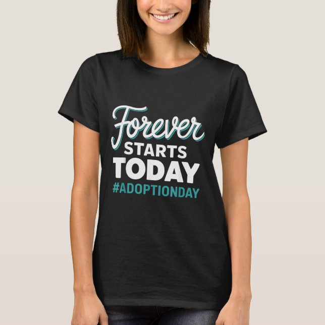 Camiseta Dia de Adoção Começa Hoje para Sempre (Frente)