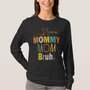 Camiseta Dia de as mães Cita A Mãe Mamãe Mãe Bruh Mãe Vida