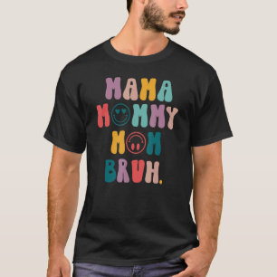 Camiseta Dia de as mães Cita A Mãe Mamãe Mãe Bruh Mãe Vida
