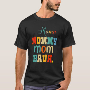 Camiseta Dia de as mães Cita A Mãe Mamãe Mãe Bruh Mãe Vida
