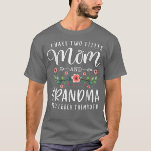 Camiseta Dia de as mães Eu Tenho Dois Títulos Mãe E Avó