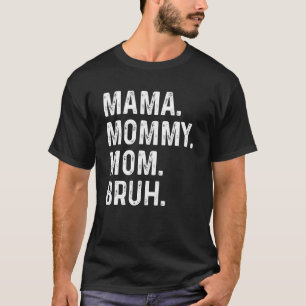Camiseta Dia de as mães Feliz, Mãe Mamãe, Mãe Bruh, Mãe